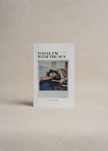 Load image into Gallery viewer, Today I'm with the Sun
