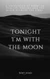 "Tonight I'm with the Moon" by Remy Road